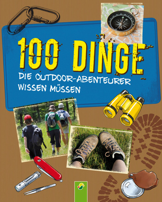 100 Dinge, die Outdoor-Abenteurer wissen müssen Cover des Buches „100 Dinge, die Outdoor-Abenteurer wissen müssen“
