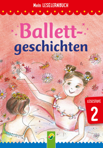 Ballettgeschichten - Mein Leselernbuch: Lesestufe 2 Cover des Buches „Ballettgeschichten - Mein Leselernbuch: Lesestufe 2“