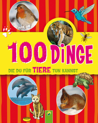 Cover des Buches „100 Dinge, die du für Tiere tun kannst “