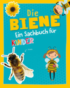Cover des Buches „Die Biene - Ein Sachbuch für Kinder“