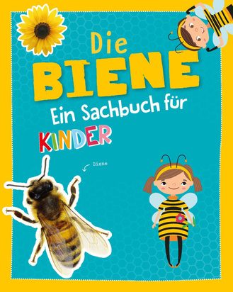 Die Biene - Ein Sachbuch für Kinder Cover des Buches „Die Biene - Ein Sachbuch für Kinder“