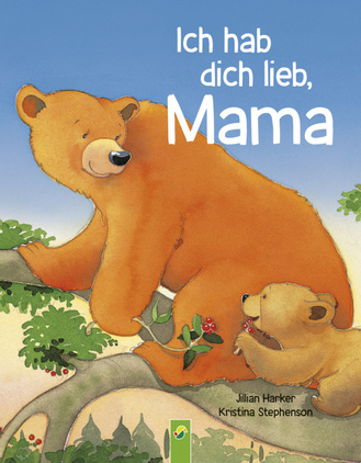 Ich hab dich lieb, Mama Cover des Buches „Ich hab dich lieb, Mama “